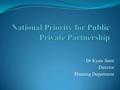 MNPED - National Priority for Public Private Partnership - Dr Kyaw Sunn, Director, Planning Department.pdf