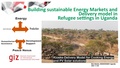 Building Sustainable Energy Markets and Delivery Model in Refugee Settings in Uganda.pdf